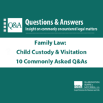 Legal Issues Surrounding Child Custody & Visitation: 10 Common Questions