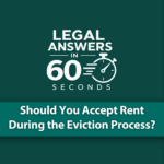 Should You Accept Rent During the Eviction Process?